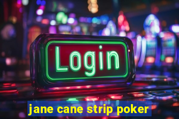 jane cane strip poker